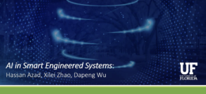 AI in Smart Engineered Systems: Xilei Zhao, Hassan Azad and Dapeng Wu